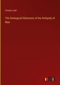 Produktbild: The Geological Edivences of the Antiquity of Man