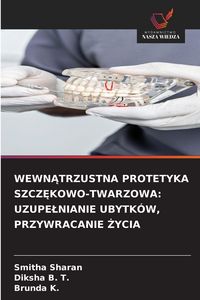 Produktbild: Wewn&iquest;trzustna Protetyka Szcz&iquest;kowo-Twarzowa: Uzupe&iquest;nianie Ubytk&oacute;w, Przywracanie &iquest;ycia