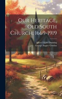 Produktbild: Our Heritage, Old South Church, 1669-1919