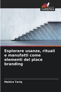 Produktbild: Esplorare usanze, rituali e manufatti come elementi del place branding