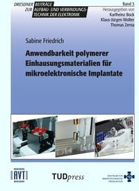 Produktbild: Anwendbarkeit polymerer Einhausungsmaterialien f&uuml;r mikroelektronische Implantate