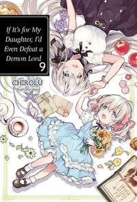 Produktbild: If It's for My Daughter, I'd Even Defeat a Demon Lord: Volume 9 (Light Novel)