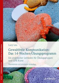 Bild vom Artikel Gewaltfreie Kommunikation: Das 14-Wochen-Übungsprogramm vom Autor Lucy Leu