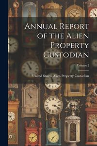 Produktbild: Annual Report of the Alien Property Custodian; Volume 2