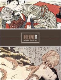 Produktbild: Decadence: 300 Years of Japanese Fetish Art