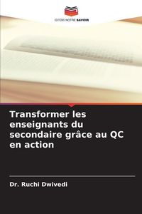 Produktbild: Transformer les enseignants du secondaire gr&acirc;ce au QC en action