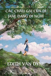Produktbild: C&aacute;c Ch&aacute;u G&aacute;i C&iquest;a D&igrave; Jane Trong K&iquest; Ngh&iquest;