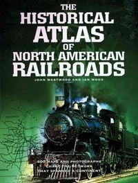 Produktbild: The Historical Atlas of North American Railroads