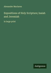 Produktbild: Expositions of Holy Scripture; Isaiah and Jeremiah