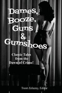 Produktbild: Dames, Booze, Guns & Gumshoes