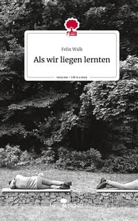 Produktbild: Als wir liegen lernten. Life is a Story - story.one