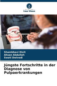 Produktbild: J&uuml;ngste Fortschritte in der Diagnose von Pulpaerkrankungen