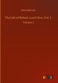 Produktbild: The Life of Robert, Lord Clive, Vol. 2
