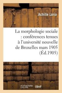 Produktbild: La Morphologie Sociale Conf&eacute;rences Tenues &Agrave; l'Universit&eacute; Nouvelle de Bruxelles