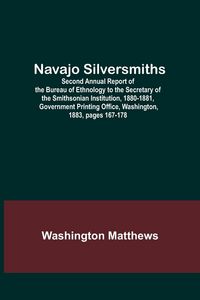 Produktbild: Navajo Silversmiths; Second Annual Report of the Bureau of Ethnology to the Secretary of the Smithsonian Institution, 1880-1881, Government Printing O