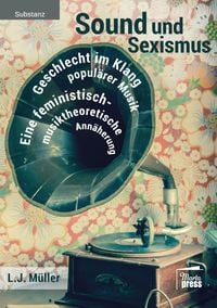 Produktbild: Sound und Sexismus - Geschlecht im Klang popul&auml;rer Musik
