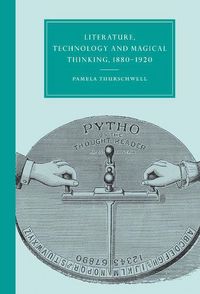 Produktbild: Literature, Technology and Magical Thinking, 1880 1920