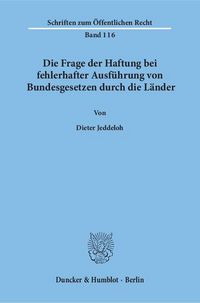 Produktbild: Die Frage der Haftung bei fehlerhafter Ausf&uuml;hrung von Bundesgesetzen durch die L&auml;nder.