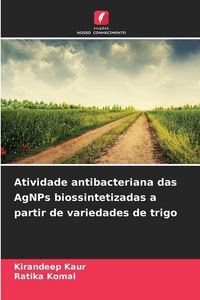 Produktbild: Atividade antibacteriana das AgNPs biossintetizadas a partir de variedades de trigo