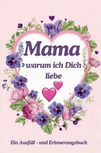 Produktbild: Mama warum ich Dich liebe