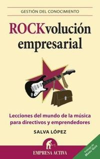 Produktbild: Rock-Volucion Empresarial: Lecciones del Mundo de la Musica Para Directivos y Emprendedores