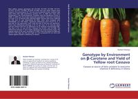 Produktbild: Genotype by Environment on &iquest;-Carotene and Yield of Yellow root Cassava