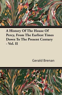 Produktbild: A History Of The House Of Percy, From The Earliest Times Down To The Present Century - Vol. II