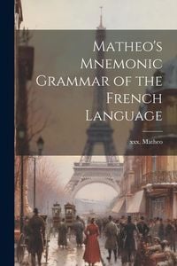 Produktbild: Matheo's Mnemonic Grammar of the French Language