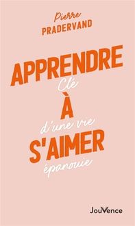 Produktbild: Apprendre &agrave; s'aimer : cl&eacute; d'une vie &eacute;panouie