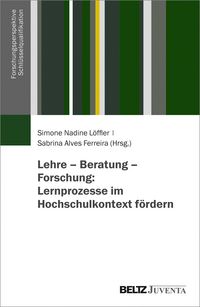 Produktbild: Lehre - Beratung - Forschung: Lernprozesse im Hochschulkontext f&ouml;rdern