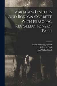 Produktbild: Abraham Lincoln and Boston Corbett, With Personal Recollections of Each