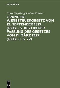 Produktbild: Grunderwerbsteuergesetz vom 12. September 1919 (RGBl. S. 1617) in der Fassung des Gesetzes vom 11. M&auml;rz 1927 (RGBl. I. S. 72)