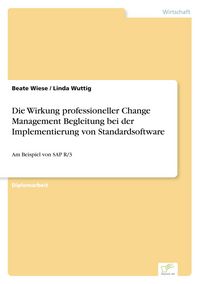 Produktbild: Die Wirkung professioneller Change Management Begleitung bei der Implementierung von Standardsoftware