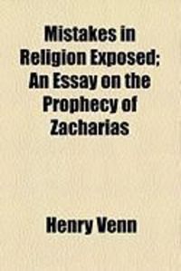 Produktbild: Mistakes in Religion Exposed; An Essay on the Prophecy of Zacharias