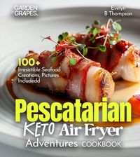 Produktbild: Pescatarian Keto Air Fryer Adventures Cookbook