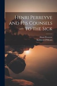Produktbild: Henri Perreyve and His Counsels to the Sick