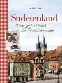 Produktbild: Sudetenland -Das gro&szlig;e Buch der Familienrezepte
