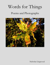 Bild vom Artikel Words for Things: Poems and Photographs vom Autor Nicholas Lingwood