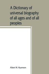 Produktbild: A dictionary of universal biography of all ages and of all peoples
