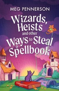 Produktbild: Wizards, Heists and Other Ways to Steal a Spellbook