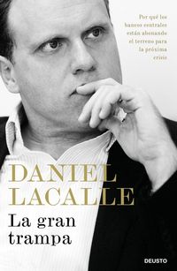 Produktbild: La gran trampa : por qu&eacute; los bancos centrales est&aacute;n abonando el terreno para la pr&oacute;xima crisis