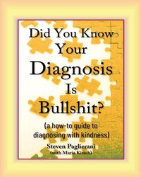 Produktbild: Did You Know Your Diagnosis Is Bullshit? (a how-to guide to diagnosing with kindness)