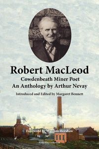 Produktbild: Robert MacLeod, Cowdenbeath Miner Poet: An Anthology by Arthur Nevay