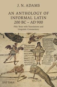 Produktbild: Anthology of Informal Latin, 200 BC-AD 900