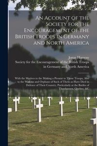 Produktbild: An Account of the Society for the Encouragement of the British Troops in Germany and North America [microform]