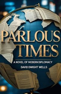 Produktbild: Parlous Times: A Novel of Modern Diplomacy