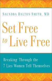 Produktbild: Set Free to Live Free: Breaking Through the 7 Lies Women Tell Themselves