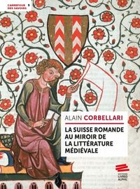 Produktbild: La Suisse romande au miroir de la litt&eacute;rature m&eacute;di&eacute;vale