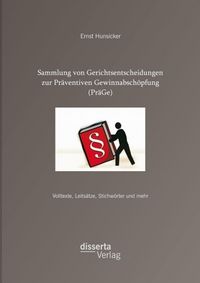 Produktbild: Sammlung von Gerichtsentscheidungen zur Pr&auml;ventiven Gewinnabsch&ouml;pfung (Pr&auml;Ge): Volltexte, Leits&auml;tze, Stichw&ouml;rter und mehr