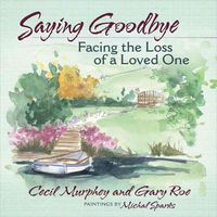 Produktbild: Saying Goodbye: Facing the Loss of a Loved One